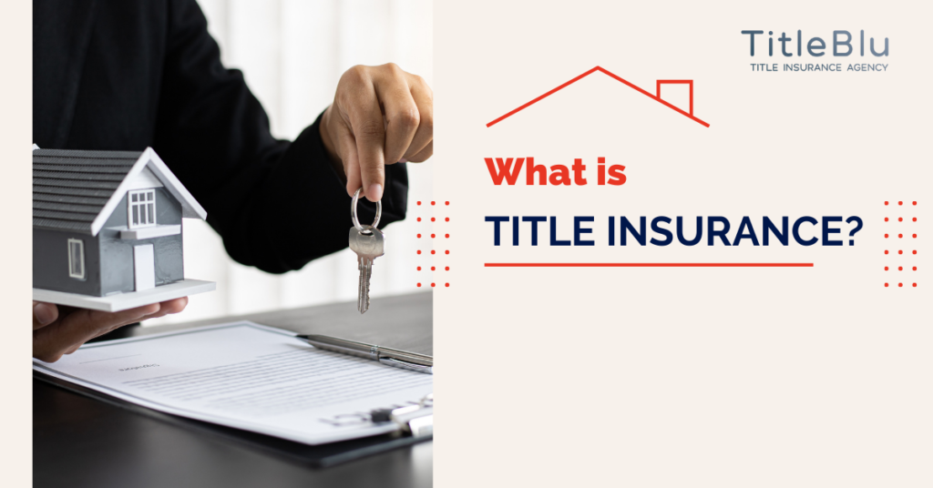 What is Title Insurance | Title Blu Insurance Agency